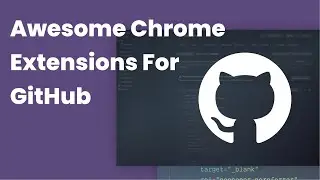 6 Awesome Chrome Extension for Github