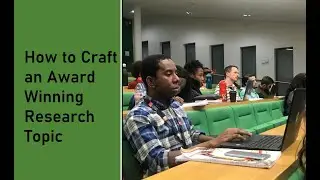 How to Craft an Award Winning Research Topic for Masters/PhD