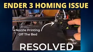 Ender 3 Homing Issue Causing Nozzle To Print Off of the Bed - How to FIX