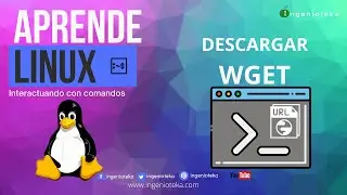 📟10: DESGARGAR archivos en Linux con WGET | @Ingenioteka
