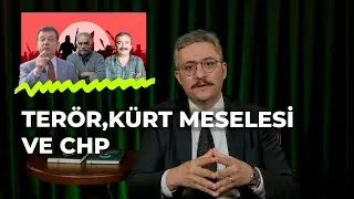 TERÖR, KÜRT MESELESİ VE CHP |ÇOK HIZLI GÜNDEM S3B62