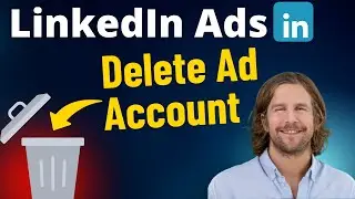How to Delete a LinkedIn Ads Account