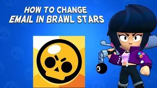 How To Change Email In Brawl Stars | Tutorial