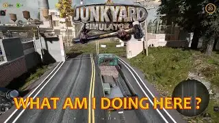 Junkyard Sumulator - Let's Play Episode 7
