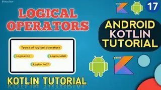 Logical Operators | Android Kotlin Tutorial