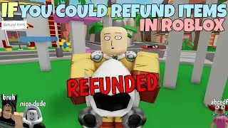 If You Could Refund Items In ROBLOX