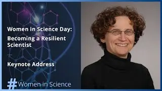 Women in Science Day: Becoming a Resilient Scientist | Keynote Address, Sharon Milgram, Ph.D.