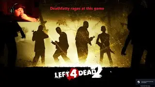 Deathfatty Gaming rages at Left 4 Dead 2