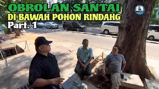 Obrolan Santai Di Bawah Pohon Rindang Part. 1 