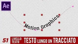 Corso After Effects - 51 - Livello Testo lungo un Tracciato