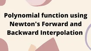 Polynomial Function using Newton's Forward and Backward Interpolation Formula
