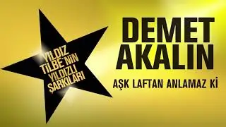 Demet Akalın - Aşk Laftan Anlamaz Ki  (Yıldız Tilbe'nin Yıldızlı Şarkıları)