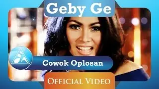 Geby Ge - Cowok Oplosan (Official Video Clip)