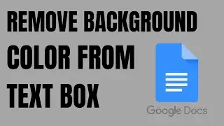 How to Remove background color from a text box in Google Docs