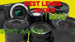 Sony A6400 -Top 5 Budget APSC Lenses Under 300$ | Sony A6400