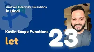 #23 - Kotlin Scope Functions : Let | Android Interview Questions in Hindi 2024