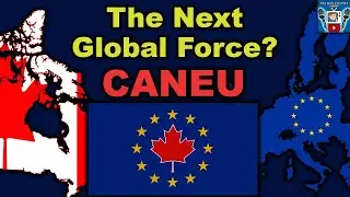 How Canada And The European Union Are Secretly Forming One Global Superpower...CANEU