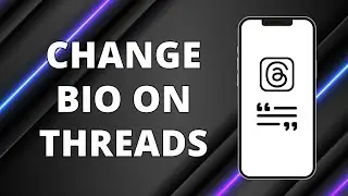 How To Change Bio On Threads