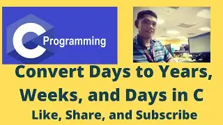 Convert Days to Years, Weeks and Days in C