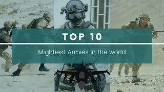 Top 10 Mightiest Armies in the World