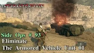 Metal Gear Solid V: The Phantom Pain ★ Side Ops # 93: Eliminate The Armored Vehicle Unit 01
