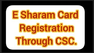 How to do E-Shram Card Registration Through CSC Digital Seva?