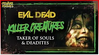 Killer Creatures: Taker of Souls & Deadites | Evil Dead | Creature Features