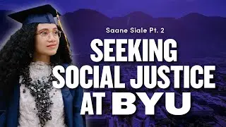 Seeking Social Justice at BYU - Saane Siale Pt. 2 | Ep 1772
