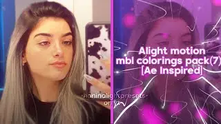Alight motion mbl colorings pack 7 preset [Ae Inspired] | •hanin alight presets•