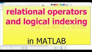 Relational operators and logical indexing in MATLAB