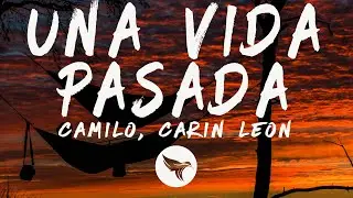Camilo, Carin Leon - Una Vida Pasada (Letra/Lyrics)