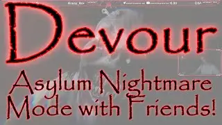 Asylum Nightmare Mode with Friends! | Devour