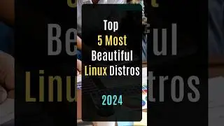 Most Beautiful Linux Distros 