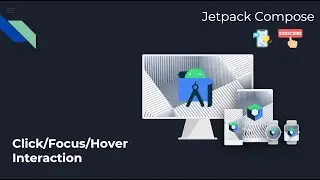 Mastering Interaction: Click, Hover, and Focus in Android UI | Android Development Tutorial
