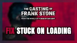 How to FIX The Casting of Frank Stone Stuck on Loading Screen / Not Loading