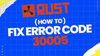 [ŁATWE] Jak NAPRAWIĆ kod błędu RUST 30005