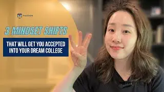 3 Mindset Shifts To Help With Your College Admissions Journey // Passion Prep