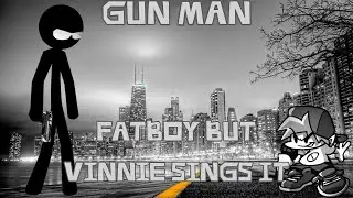 Gun Man | Fatboy but Vinnie sings it | FNF Cover | Ft. 