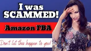 Another Amazon FBA Failure Story. I Got SCAMMED! Mistakes To Avoid