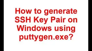 How to generate SSH Key Pair in Windows using puttygen.exe?