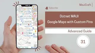 Dotnet MAUI Google Maps with Custom Pins