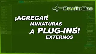 AGREGAR MINIATURAS / VISTA PREVIA A PLUGINS EXTERNOS | STUDIO ONE - Bien explicado