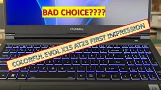 FIRST IMPRESSION COLORFUL EVOL X15 AT23 (CLEVO/GIGABYTE G5 REBRAND???), IS IT A BAD CHOICE???