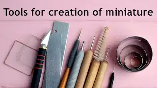Инструменты для создания миниатюры из полимерной глины.