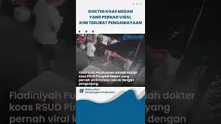 Masih Ingat Fladiniyah, Dokter Koas RS Pirngadi Medan yang Viral? Kini Diduga Terlibat Penganiayaan