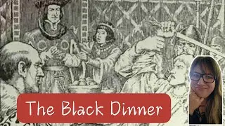 The Black Dinner of 1440: Scotland's Real Game of Thrones