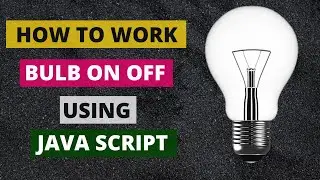 Javascript for beginners | Bulb on/off using Javascript |JavaScript Can Change HTML Attribute