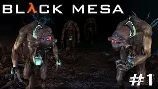 Гордон Фримен вернулся 2020 Half life remake Black Mesa прохождение #1