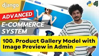 Django Ecommerce Advanced Project - 100 Product Gallery Model with Image Preview in Admin