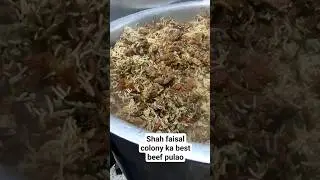 Shah faisal colony ka best beef pulao khany ajao 